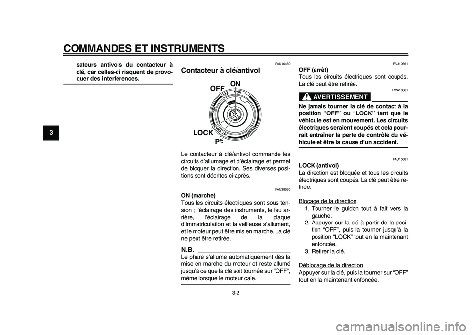YAMAHA VMAX 2009 Notices Demploi (in French)
COMMANDES ET INSTRUMENTS
3-2
1
2
3
4
5
6
7
8
9
sateurs antivols du contacteur à
clé, car celles-ci risquent de provo-
quer des interférences.
FAU10460
Contacteur à clé/antivol
Le conta YAMAHA VMAX 2009 Notices Demploi (in French)
COMMANDES ET INSTRUMENTS
3-2
1
2
3
4
5
6
7
8
9
sateurs antivols du contacteur à
clé, car celles-ci risquent de provo-
quer des interférences.
FAU10460
Contacteur à clé/antivol
Le conta