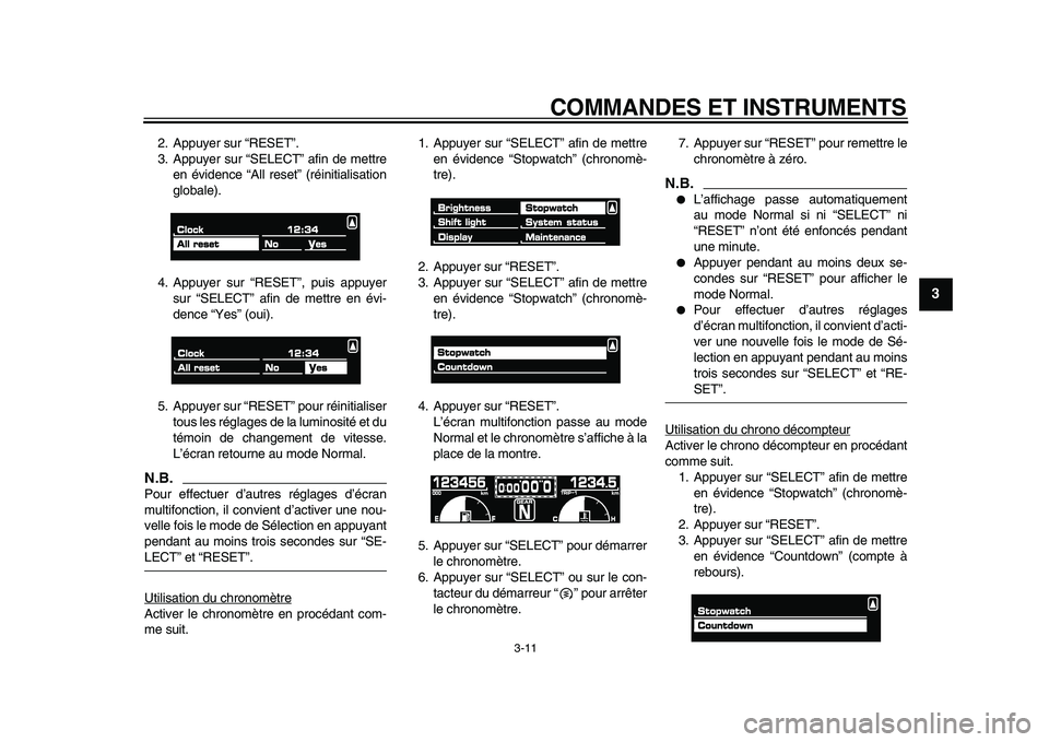 YAMAHA VMAX 2009  Notices Demploi (in French)  
COMMANDES ET INSTRUMENTS 
3-11 
2
34
5
6
7
8
9
 
2. Appuyer sur “RESET”.
3. Appuyer sur “SELECT” afin de mettre
en évidence “All reset” (réinitialisation
globale).
4. Appuyer sur “RE