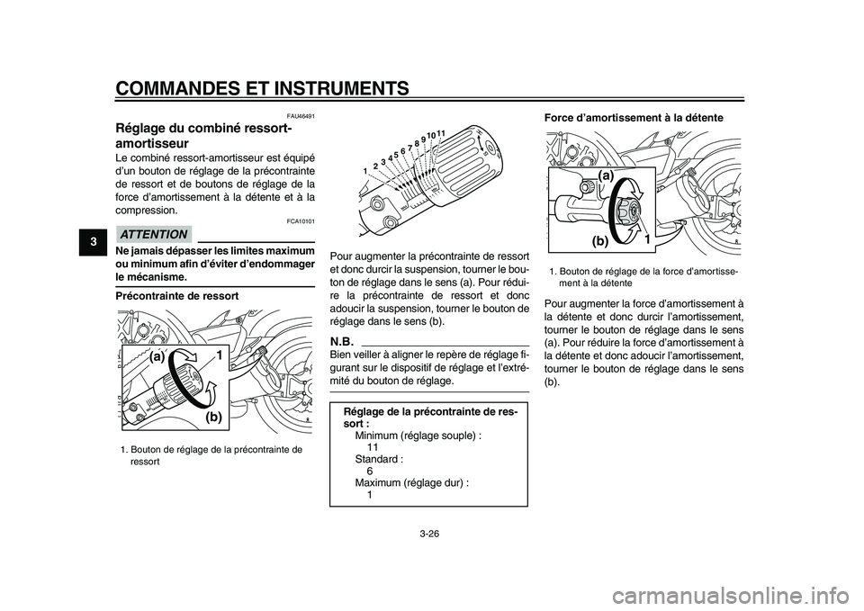 YAMAHA VMAX 2009 Notices Demploi (in French)
COMMANDES ET INSTRUMENTS
3-26
1
2
3
4
5
6
7
8
9
FAU46491
Réglage du combiné ressort-
amortisseur
Le combiné ressort-amortisseur est équipé
d’un bouton de réglage de la précontrainte
YAMAHA VMAX 2009 Notices Demploi (in French)
COMMANDES ET INSTRUMENTS
3-26
1
2
3
4
5
6
7
8
9
FAU46491
Réglage du combiné ressort-
amortisseur
Le combiné ressort-amortisseur est équipé
d’un bouton de réglage de la précontrainte