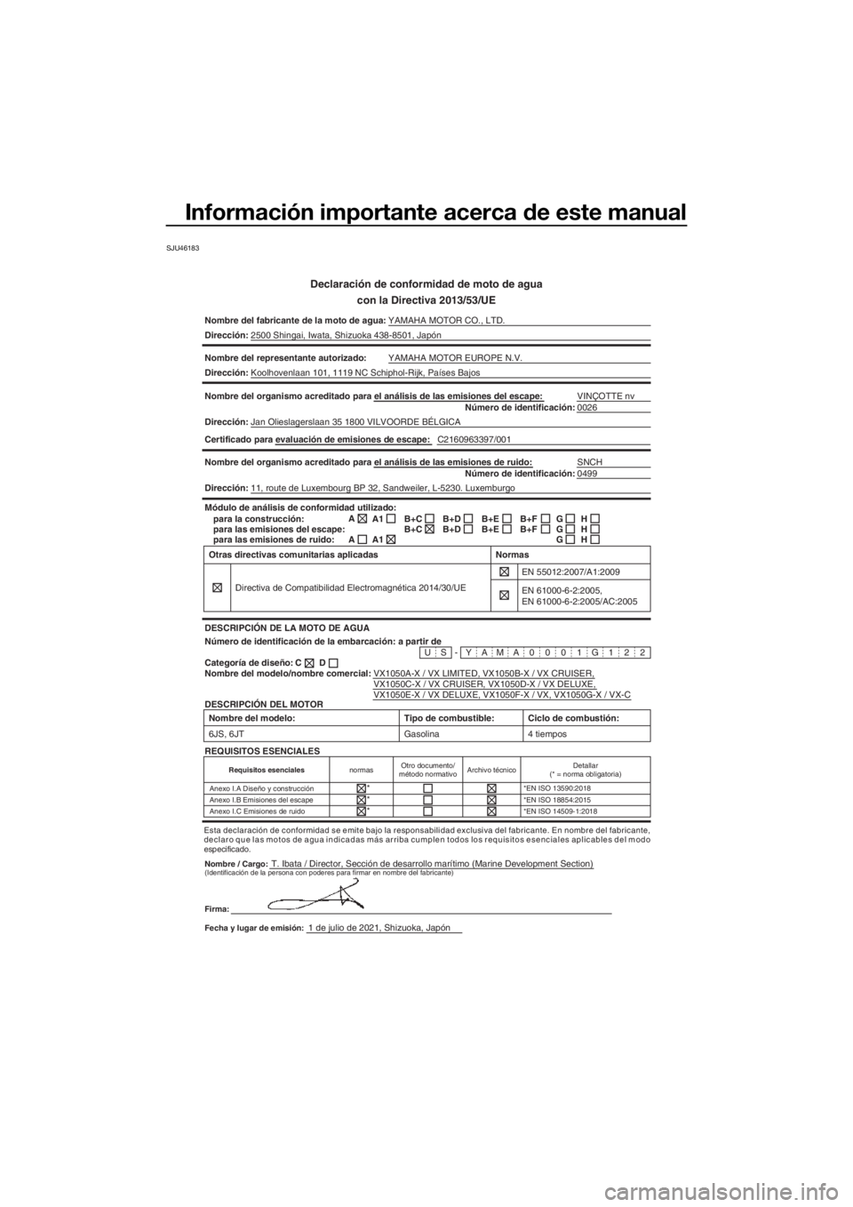 YAMAHA VX-C 2022  Manuale de Empleo (in Spanish) Información importante acerca de este manual
SJU46183
Declaración de conformidad de moto de aguacon la Directiva 2013/53/UE
Nombre del fabricante de la moto de agua: YAMAHA MOTOR CO., LTD.
Direcció