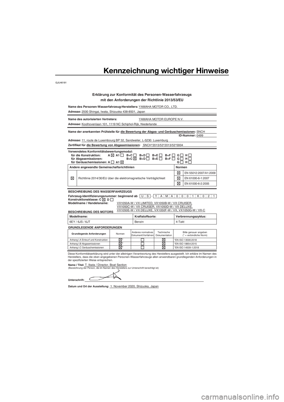 YAMAHA VX 2021 Betriebsanleitungen (in German) Kennzeichnung wichtiger Hinweise
GJU46181
Erklärung zur Konformität des Personen-Wasserfahrzeugs
mit den Anforderun gen der Richtlinie 2013/53/EU
Name des Personen-Wasserfahrzeug-Herstellers: YAMAHA YAMAHA VX 2021 Betriebsanleitungen (in German) Kennzeichnung wichtiger Hinweise
GJU46181
Erklärung zur Konformität des Personen-Wasserfahrzeugs
mit den Anforderun gen der Richtlinie 2013/53/EU
Name des Personen-Wasserfahrzeug-Herstellers: YAMAHA