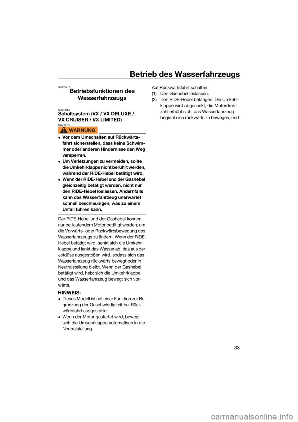 YAMAHA VX 2021  Betriebsanleitungen (in German) Betrieb des Wasserfahrzeugs
33
GJU40014
Betriebsfunktionen des Wasserfahrzeugs
GJU43155Schaltsystem (VX / VX DELUXE / 
VX CRUISER / VX LIMITED)
GWJ01773
Vor dem Umschalten auf Rückwärts-
fahrt si