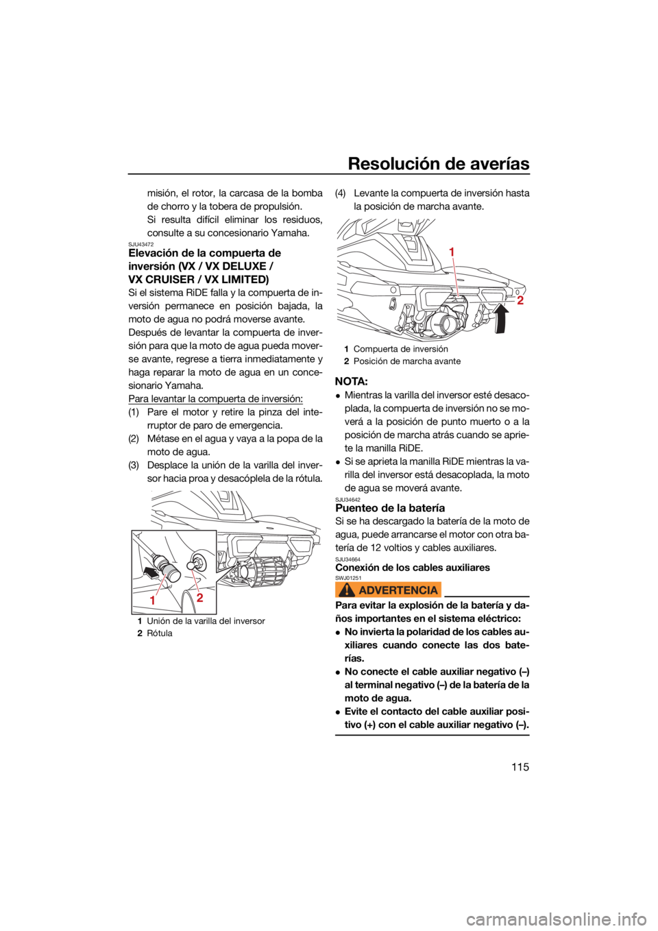 YAMAHA VX CRUISER 2021 Manuale de Empleo (in Spanish) Resolución de averías
115
misión, el rotor, la carcasa de la bomba
de chorro y la tobera de propulsión.
Si resulta difícil eliminar los residuos,
consulte a su concesionario Yamaha.
SJU43472Eleva YAMAHA VX CRUISER 2021 Manuale de Empleo (in Spanish) Resolución de averías
115
misión, el rotor, la carcasa de la bomba
de chorro y la tobera de propulsión.
Si resulta difícil eliminar los residuos,
consulte a su concesionario Yamaha.
SJU43472Eleva