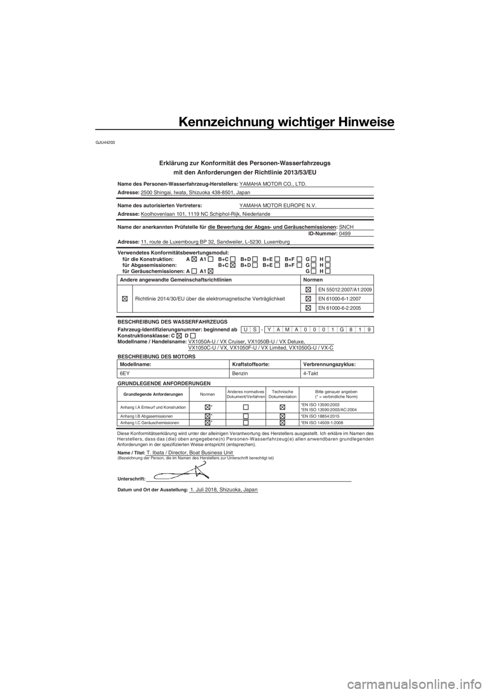 YAMAHA VX 2019 Betriebsanleitungen (in German) Kennzeichnung wichtiger Hinweise
GJU44203
Erklärung zur Konformität des Personen-Wasserfahrzeugs
mit den Anforderungen der Richtlinie 2013/53/EU
Name des Personen-Wasserfahrzeug-Herstellers:YAMAHA M YAMAHA VX 2019 Betriebsanleitungen (in German) Kennzeichnung wichtiger Hinweise
GJU44203
Erklärung zur Konformität des Personen-Wasserfahrzeugs
mit den Anforderungen der Richtlinie 2013/53/EU
Name des Personen-Wasserfahrzeug-Herstellers:YAMAHA M
