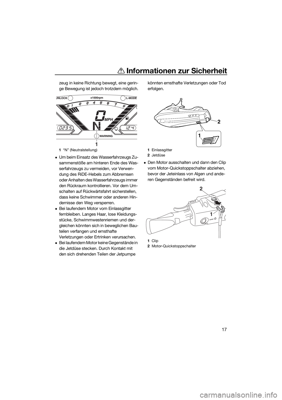 YAMAHA VX 2018 Betriebsanleitungen (in German) Informationen zur Sicherheit
17
zeug in keine Richtung bewegt, eine gerin-
ge Bewegung ist jedoch trotzdem möglich.
Um beim Einsatz des Wasserfahrzeugs Zu-
sammenstöße am hinteren Ende des Was-
YAMAHA VX 2018 Betriebsanleitungen (in German) Informationen zur Sicherheit
17
zeug in keine Richtung bewegt, eine gerin-
ge Bewegung ist jedoch trotzdem möglich.
Um beim Einsatz des Wasserfahrzeugs Zu-
sammenstöße am hinteren Ende des Was-