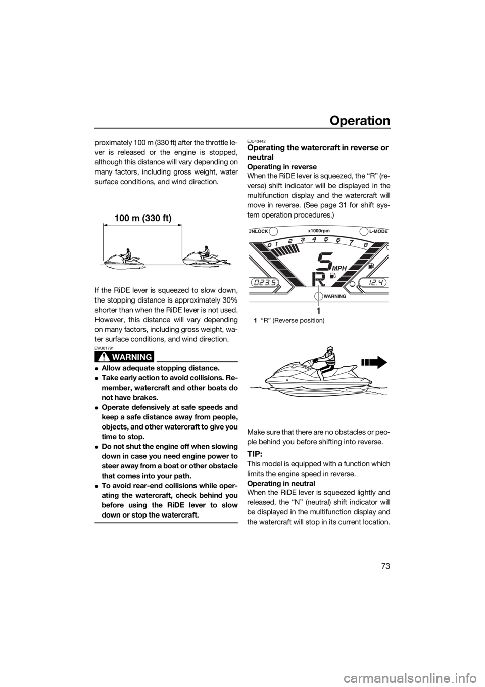 YAMAHA VX CRUISER 2016 Owners Manual Operation
73
proximately 100 m (330 ft) after the throttle le-
ver is released or the engine is stopped,
although this distance will vary depending on
many factors, including gross weight, water
surfa YAMAHA VX CRUISER 2016 Owners Manual Operation
73
proximately 100 m (330 ft) after the throttle le-
ver is released or the engine is stopped,
although this distance will vary depending on
many factors, including gross weight, water
surfa