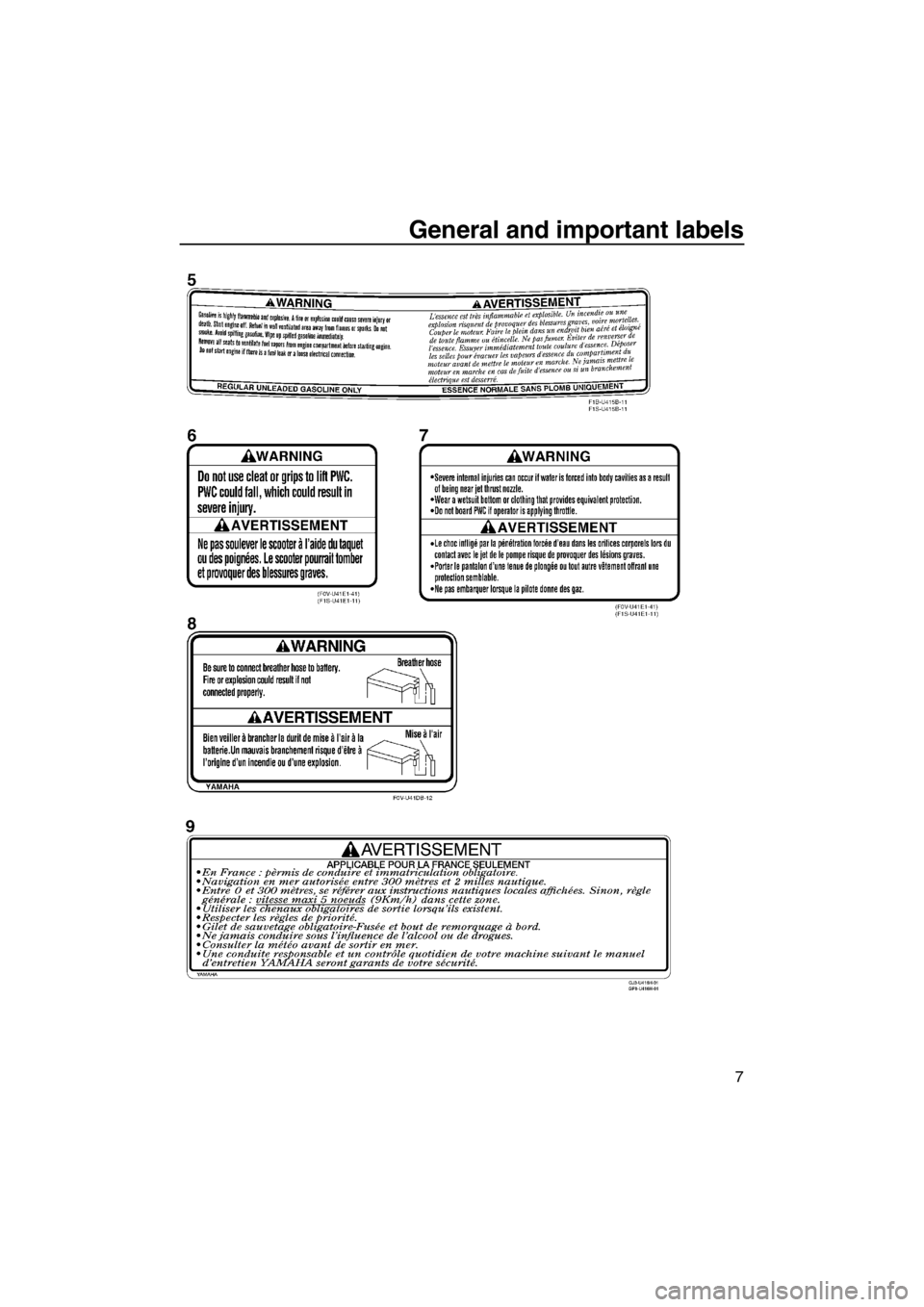 YAMAHA VX 2013 User Guide General and important labels
7
UF2P70E0.book Page 7 Tuesday, July 31, 2012 1:48 PM YAMAHA VX 2013 User Guide General and important labels
7
UF2P70E0.book Page 7 Tuesday, July 31, 2012 1:48 PM