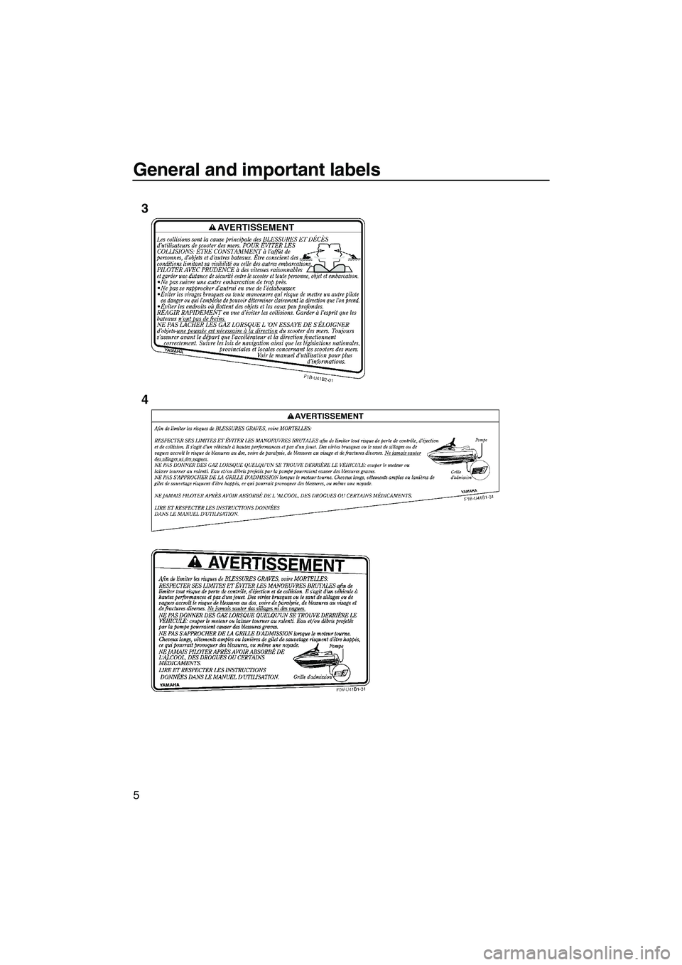 YAMAHA VX SPORT 2010 User Guide General and important labels
5
3
4
UF2N70E0.book  Page 5  Tuesday, October 6, 2009  9:57 AM 