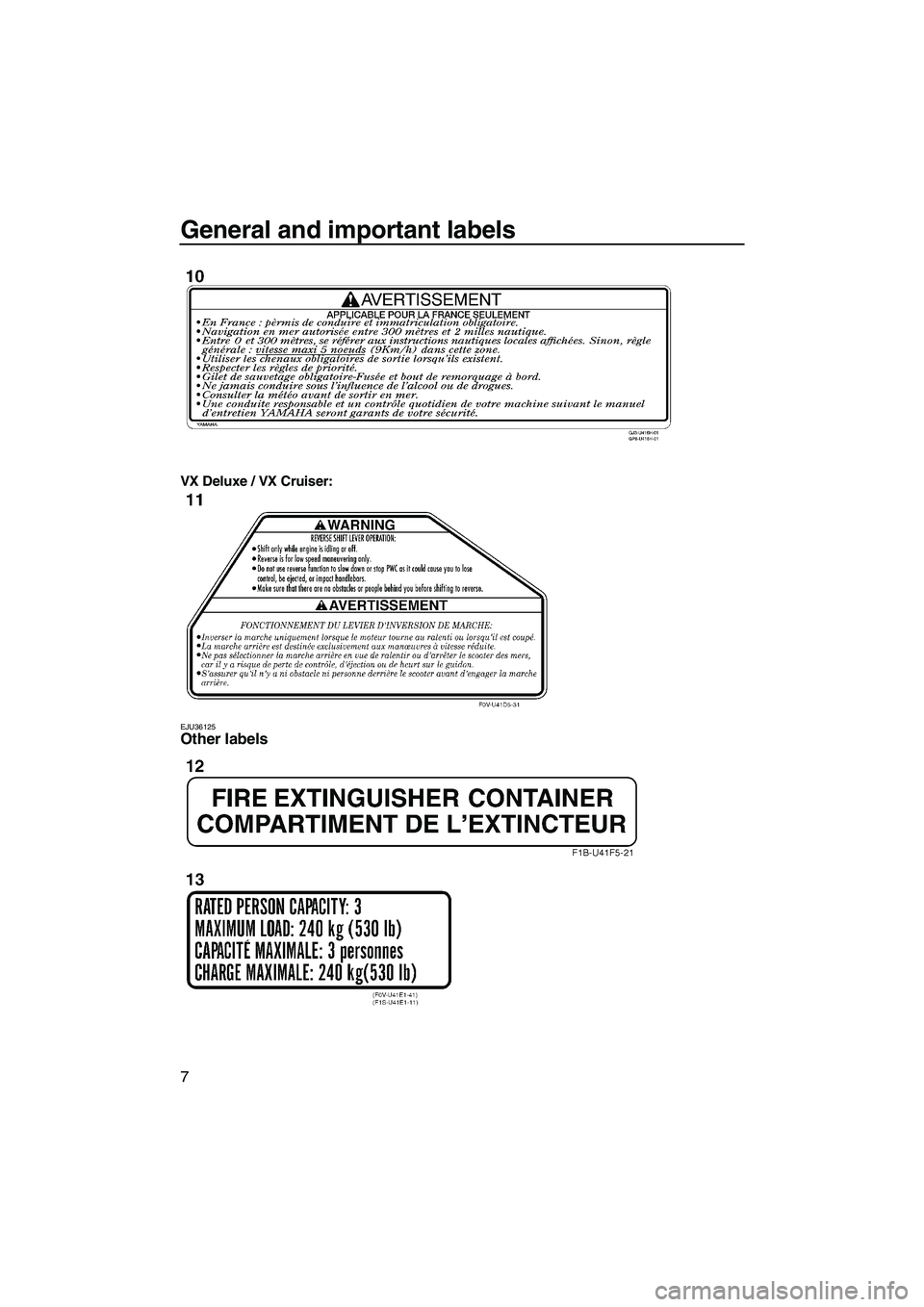 YAMAHA VX SPORT 2010 User Guide General and important labels
7
VX Deluxe / VX Cruiser:
EJU36125Other labels 
UF2N70E0.book  Page 7  Tuesday, October 6, 2009  9:57 AM 