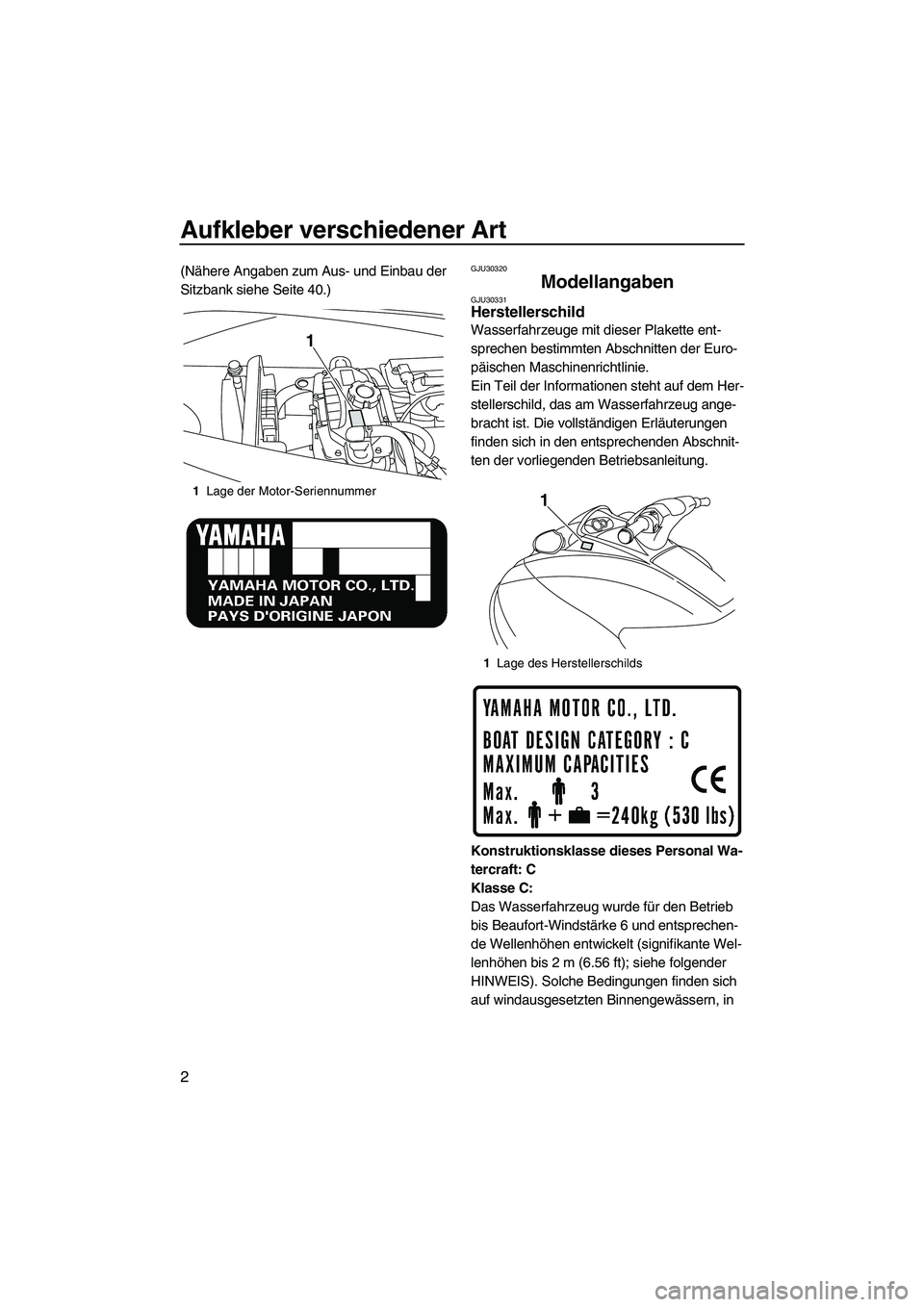 YAMAHA VX DELUXE 2010 Betriebsanleitungen (in German) Aufkleber verschiedener Art
2
(Nähere Angaben zum Aus- und Einbau der
Sitzbank siehe Seite 40.)GJU30320
Modellangaben GJU30331Herstellerschild
Wasserfahrzeuge mit dieser Plakette ent-
sprechen best YAMAHA VX DELUXE 2010 Betriebsanleitungen (in German) Aufkleber verschiedener Art
2
(Nähere Angaben zum Aus- und Einbau der
Sitzbank siehe Seite 40.)GJU30320
Modellangaben GJU30331Herstellerschild
Wasserfahrzeuge mit dieser Plakette ent-
sprechen best