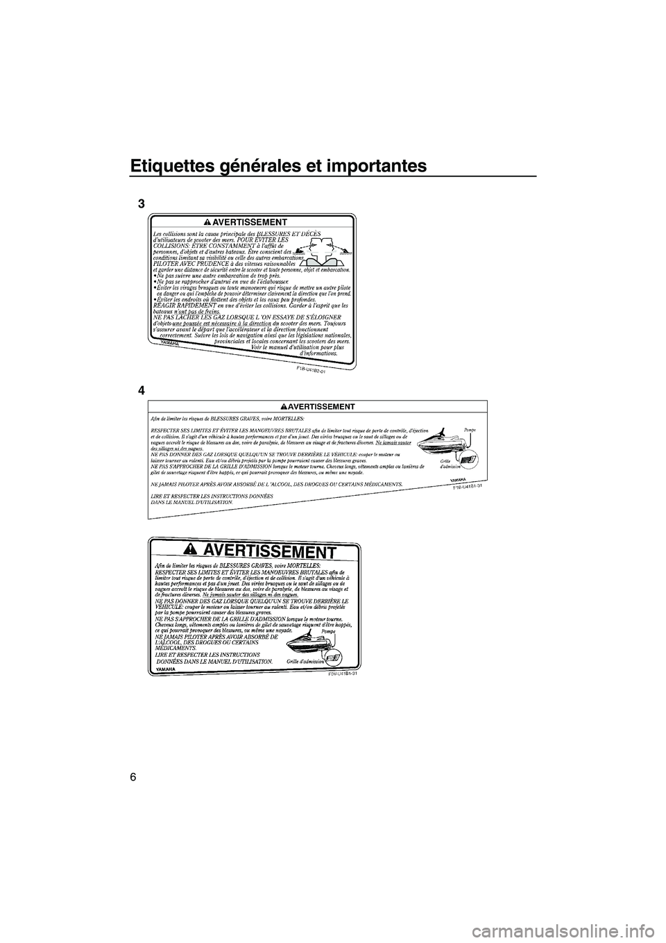 YAMAHA VX SPORT 2010  Notices Demploi (in French) Etiquettes générales et importantes
6
3
4
UF2N70F0.book  Page 6  Thursday, October 8, 2009  12:58 PM 