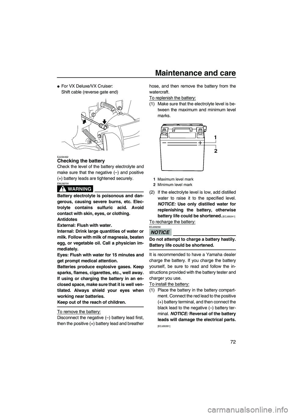 YAMAHA VX SPORT 2009 Manual PDF Maintenance and care
72
For VX Deluxe/VX Cruiser:
Shift cable (reverse gate end)
EJU34452Checking the battery 
Check the level of the battery electrolyte and
make sure that the negative (–) and pos