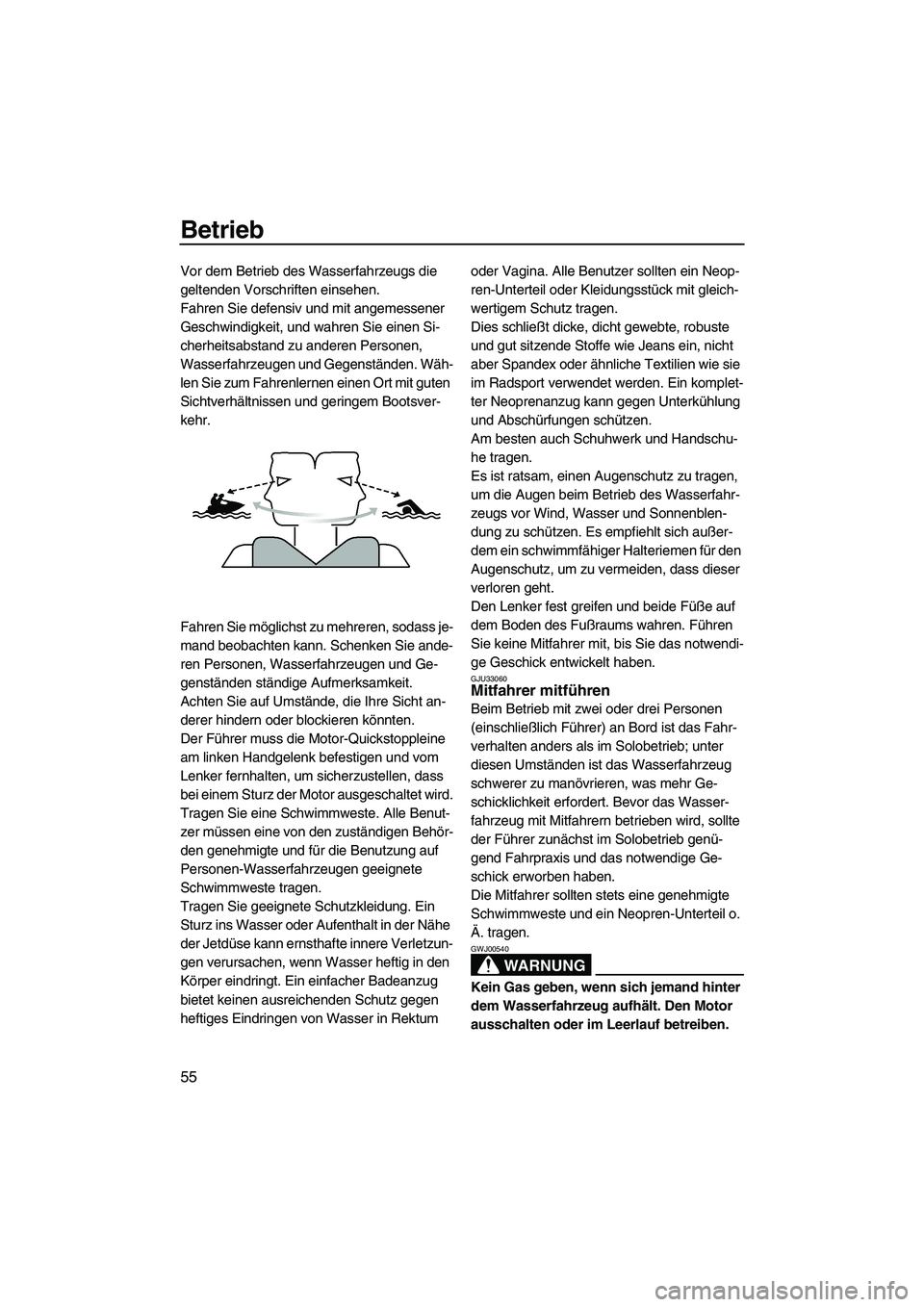 YAMAHA VX 2008 Betriebsanleitungen (in German) Betrieb
55
Vor dem Betrieb des Wasserfahrzeugs die
geltenden Vorschriften einsehen.
Fahren Sie defensiv und mit angemessener
Geschwindigkeit, und wahren Sie einen Si-
cherheitsabstand zu anderen Per YAMAHA VX 2008 Betriebsanleitungen (in German) Betrieb
55
Vor dem Betrieb des Wasserfahrzeugs die
geltenden Vorschriften einsehen.
Fahren Sie defensiv und mit angemessener
Geschwindigkeit, und wahren Sie einen Si-
cherheitsabstand zu anderen Per