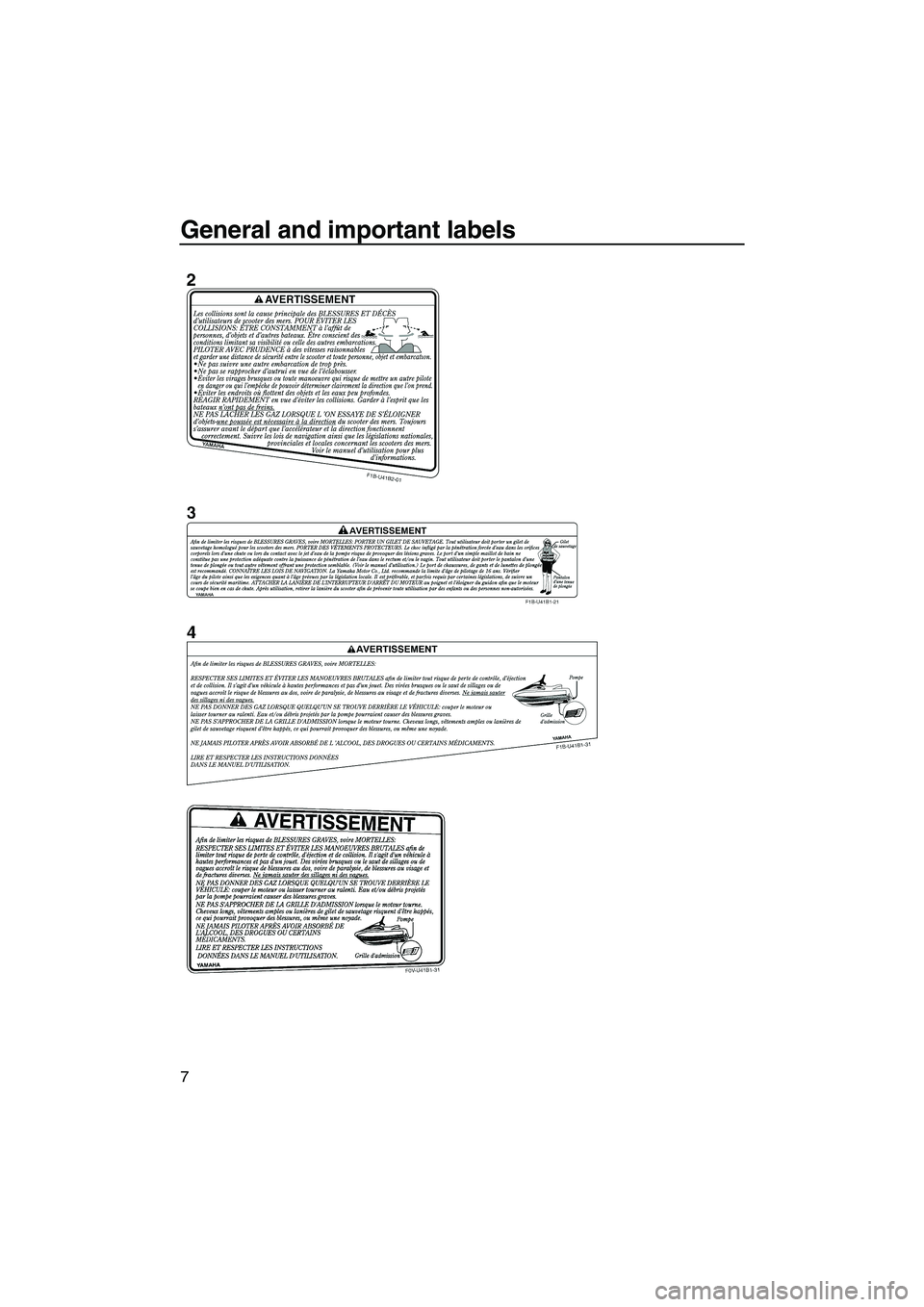 YAMAHA VX CRUISER 2007 User Guide General and important labels
7
UF1K72E0.book  Page 7  Wednesday, August 2, 2006  10:43 AM 