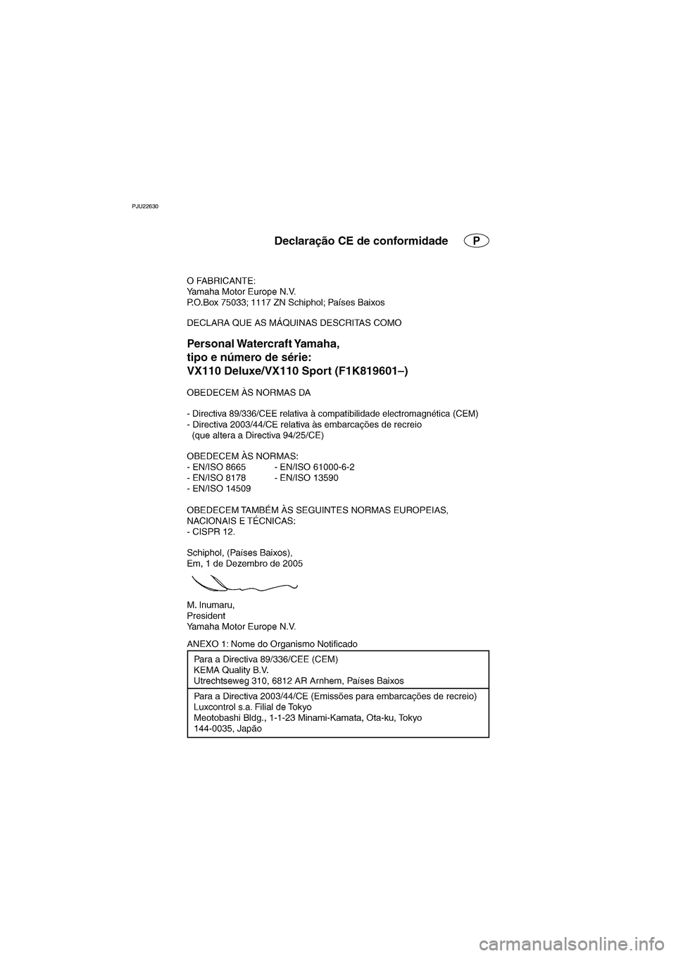 YAMAHA VX 2006  Manual de utilização (in Portuguese) PJU22630
EC06-1KP
B_F1K80.book  Page 1  Monday, October 24, 2005  2:31 PM 