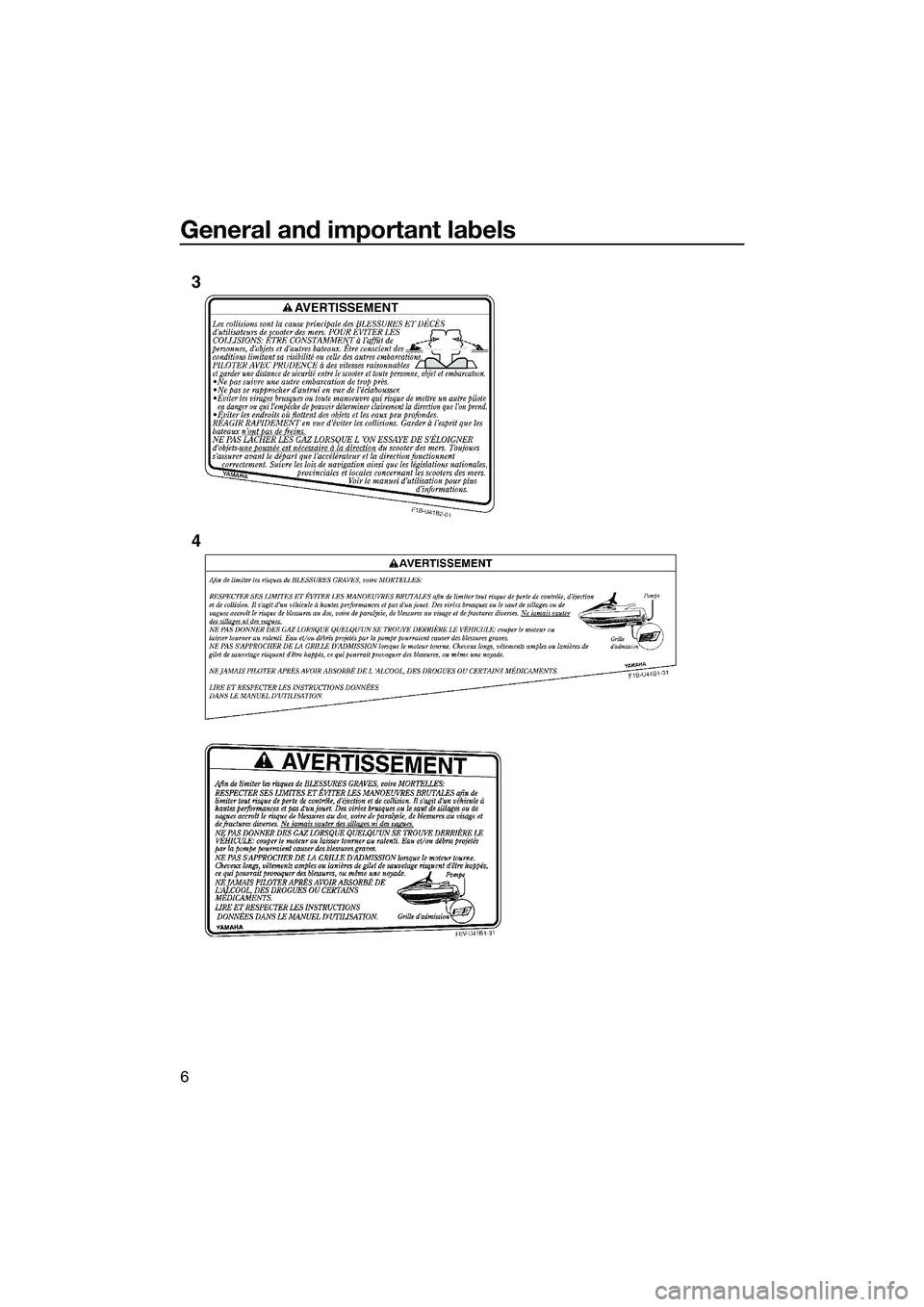 YAMAHA VX CRUISER 2014 User Guide General and important labels
6
3
4
UF2P71E0.book Page 6 Wednesday, July 10, 2013 5:37 PM YAMAHA VX CRUISER 2014 User Guide General and important labels
6
3
4
UF2P71E0.book Page 6 Wednesday, July 10, 2013 5:37 PM