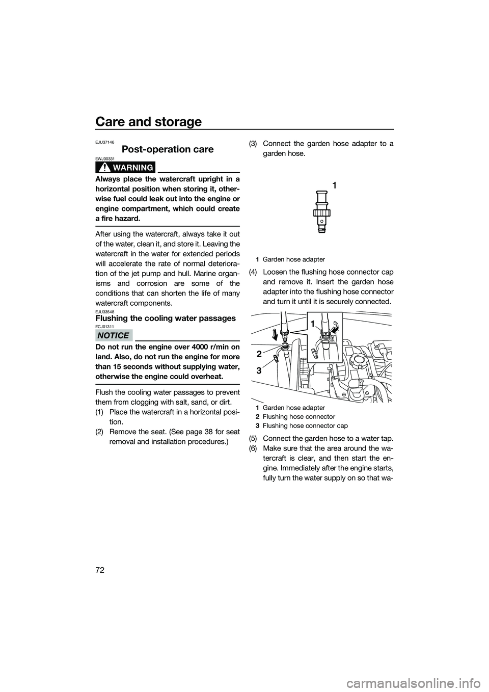 YAMAHA VX DELUXE 2014 Manual PDF Care and storage
72
EJU37146
Post-operation care
WARNING
EWJ00331
Always place the watercraft upright in a
horizontal position when storing it, other-
wise fuel could leak out into the engine or
engin YAMAHA VX DELUXE 2014 Manual PDF Care and storage
72
EJU37146
Post-operation care
WARNING
EWJ00331
Always place the watercraft upright in a
horizontal position when storing it, other-
wise fuel could leak out into the engine or
engin