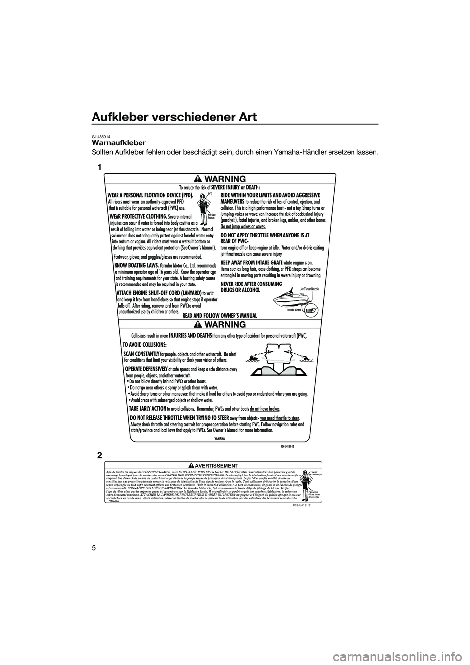 YAMAHA VX CRUISER 2014  Betriebsanleitungen (in German) Aufkleber verschiedener Art
5
GJU35914Warnaufkleber
Sollten Aufkleber fehlen oder beschädigt sein, durch einen Yamaha-Händler ersetzen lassen.
1
2
UF2P71G0.book  Page 5  Wednesday, July 10, 2013  6: