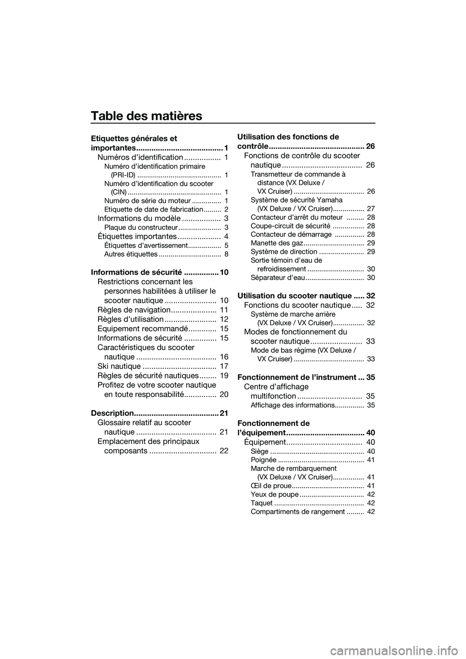 YAMAHA VX CRUISER 2014  Notices Demploi (in French) Table des matières
Etiquettes générales et 
importantes........................................ 1Numéros d’identification .................  1
Numéro d’identification primaire 
(PRI-ID) .....