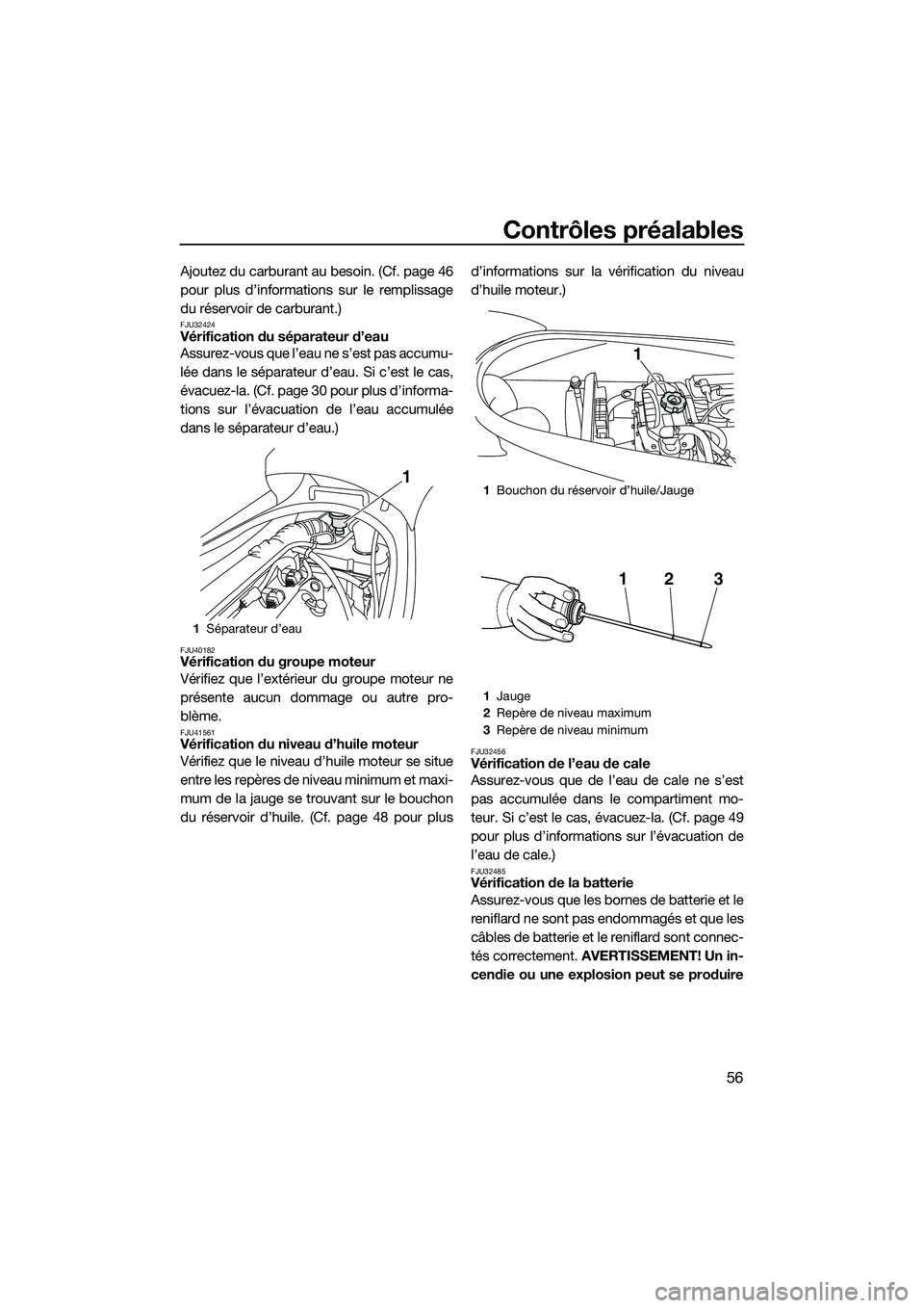 YAMAHA VX DELUXE 2014 Notices Demploi (in French) Contrôles préalables
56
Ajoutez du carburant au besoin. (Cf. page 46
pour plus d’informations sur le remplissage
du réservoir de carburant.)
FJU32424Vérification du séparateur d’eau
Assurez-v YAMAHA VX DELUXE 2014 Notices Demploi (in French) Contrôles préalables
56
Ajoutez du carburant au besoin. (Cf. page 46
pour plus d’informations sur le remplissage
du réservoir de carburant.)
FJU32424Vérification du séparateur d’eau
Assurez-v