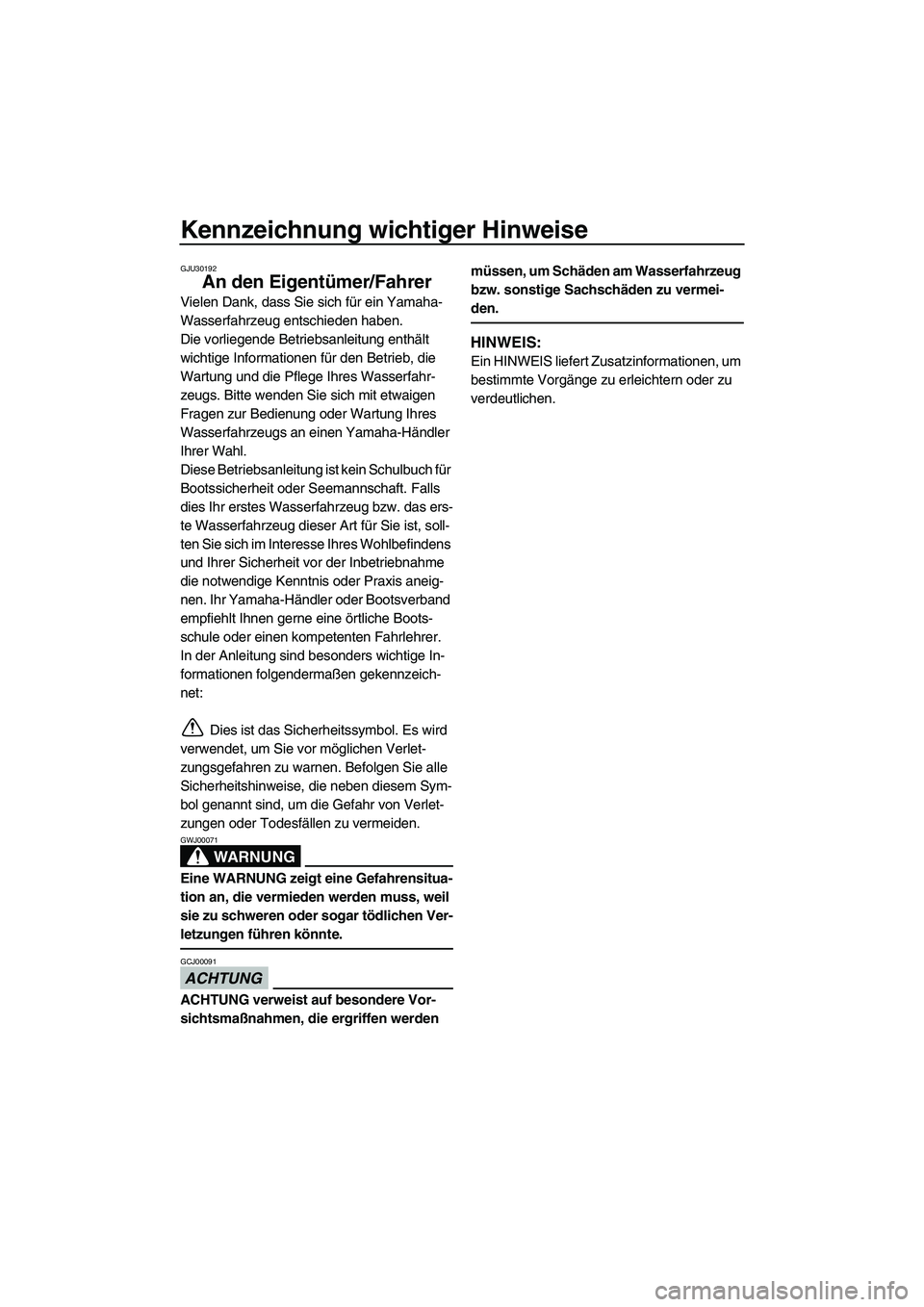 YAMAHA VX DELUXE 2013  Betriebsanleitungen (in German) Kennzeichnung wichtiger Hinweise
GJU30192
An den Eigentümer/Fahrer
Vielen Dank, dass Sie sich für ein Yamaha-
Wasserfahrzeug entschieden haben.
Die vorliegende Betriebsanleitung enthält 
wichtige I