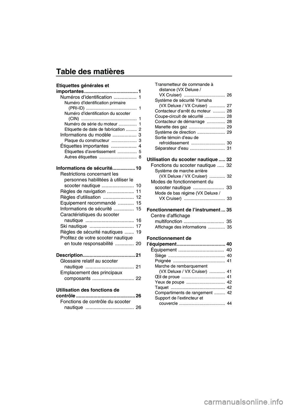 YAMAHA VX CRUISER 2013  Notices Demploi (in French) Table des matières
Etiquettes générales et 
importantes ........................................ 1Numéros d’identification  .................  1
Numéro d’identification primaire 
(PRI-ID) ...