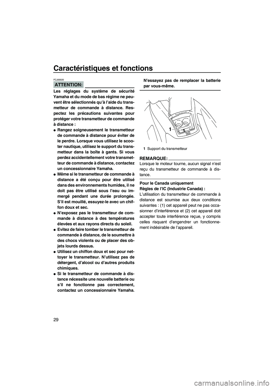 YAMAHA VX DELUXE 2007 Notices Demploi (in French) Caractéristiques et fonctions
29
ATTENTION:
FCJ00020
Les réglages du système de sécurité
Yamaha et du mode de bas régime ne peu-
vent être sélectionnés qu’à l’aide du trans-
metteur de c YAMAHA VX DELUXE 2007 Notices Demploi (in French) Caractéristiques et fonctions
29
ATTENTION:
FCJ00020
Les réglages du système de sécurité
Yamaha et du mode de bas régime ne peu-
vent être sélectionnés qu’à l’aide du trans-
metteur de c
