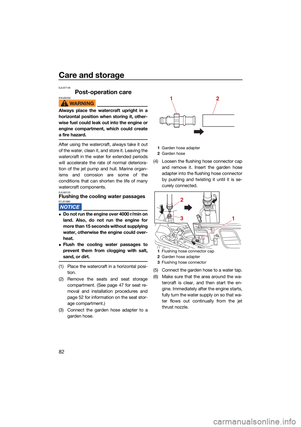 YAMAHA VX LIMITED HO 2022 Manual Online Care and storage
82
EJU37148
Post-operation careEWJ00332
Always place the watercraft upright in a
horizontal position when storing it, other-
wise fuel could leak out into the engine or
engine compart