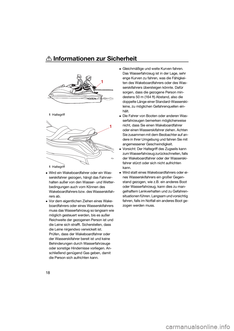 YAMAHA VX LIMITED HO 2022 Betriebsanleitungen (in German) Informationen zur Sicherheit
18
Wird ein Wakeboardfahrer oder ein Was-
serskifahrer gezogen, hängt das Fahrver-
halten außer von den Wasser- und Wetter-
bedingungen auch vom Können des
Wakeboar YAMAHA VX LIMITED HO 2022 Betriebsanleitungen (in German) Informationen zur Sicherheit
18
Wird ein Wakeboardfahrer oder ein Was-
serskifahrer gezogen, hängt das Fahrver-
halten außer von den Wasser- und Wetter-
bedingungen auch vom Können des
Wakeboar