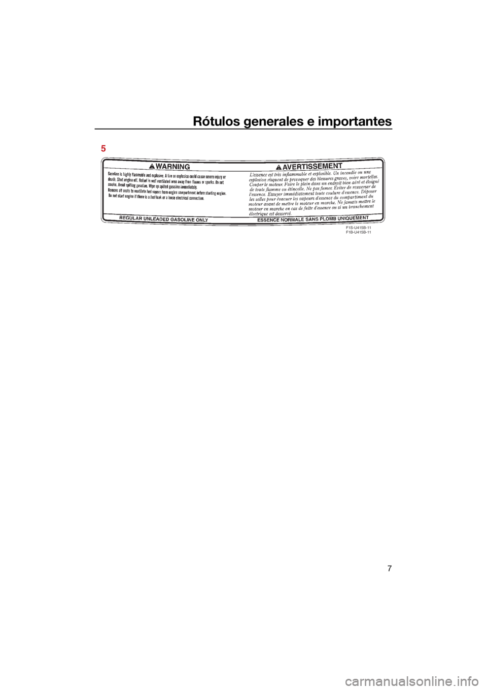 YAMAHA VX CRUISER HO 2022 Manuale de Empleo (in Spanish) Rótulos generales e importantes
7
F1S-U415B-11
F1B-U415B-11
5
UF4S71S0.book Page 7 Tuesday, August 3, 2021 9:32 AM YAMAHA VX CRUISER HO 2022 Manuale de Empleo (in Spanish) Rótulos generales e importantes
7
F1S-U415B-11
F1B-U415B-11
5
UF4S71S0.book Page 7 Tuesday, August 3, 2021 9:32 AM