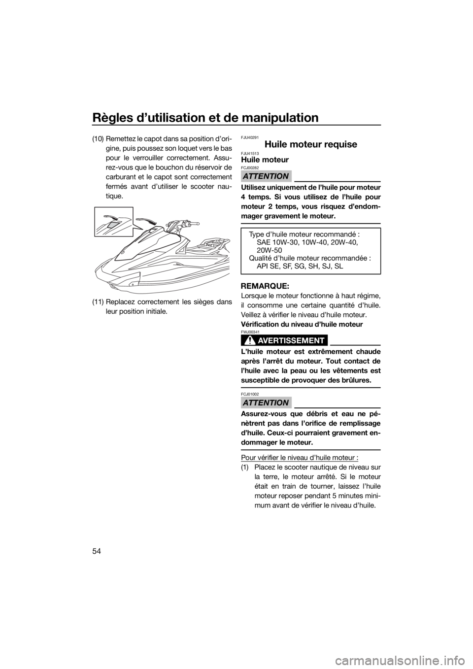 YAMAHA VX CRUISER HO 2017 Notices Demploi (in French) Règles d’utilisation et de manipulation
54
(10) Remettez le capot dans sa position d’ori-
gine, puis poussez son loquet vers le bas
pour le verrouiller correctement. Assu-
rez-vous que le bouchon YAMAHA VX CRUISER HO 2017 Notices Demploi (in French) Règles d’utilisation et de manipulation
54
(10) Remettez le capot dans sa position d’ori-
gine, puis poussez son loquet vers le bas
pour le verrouiller correctement. Assu-
rez-vous que le bouchon