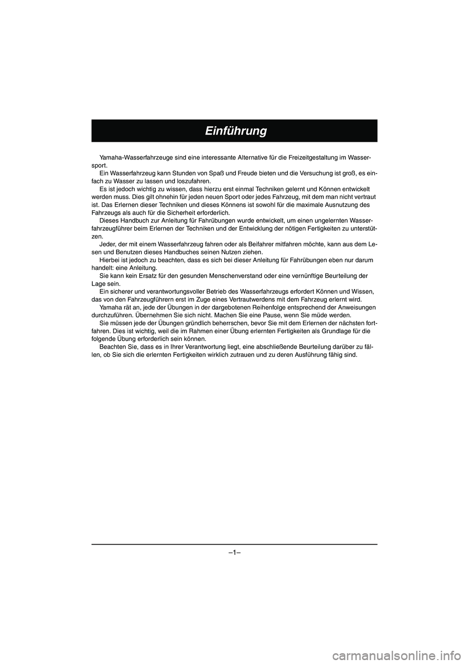 YAMAHA VX DELUXE 2015 Manual de utilização (in Portuguese) –1–
Einführung
Yamaha-Wasserfahrzeuge sind eine interessante Alternative für die Freizeitgestaltung im Wasser-
sport. Ein Wasserfahrzeug kann Stunden von Spaß und Freude bieten und die Versuch YAMAHA VX DELUXE 2015 Manual de utilização (in Portuguese) –1–
Einführung
Yamaha-Wasserfahrzeuge sind eine interessante Alternative für die Freizeitgestaltung im Wasser-
sport. Ein Wasserfahrzeug kann Stunden von Spaß und Freude bieten und die Versuch