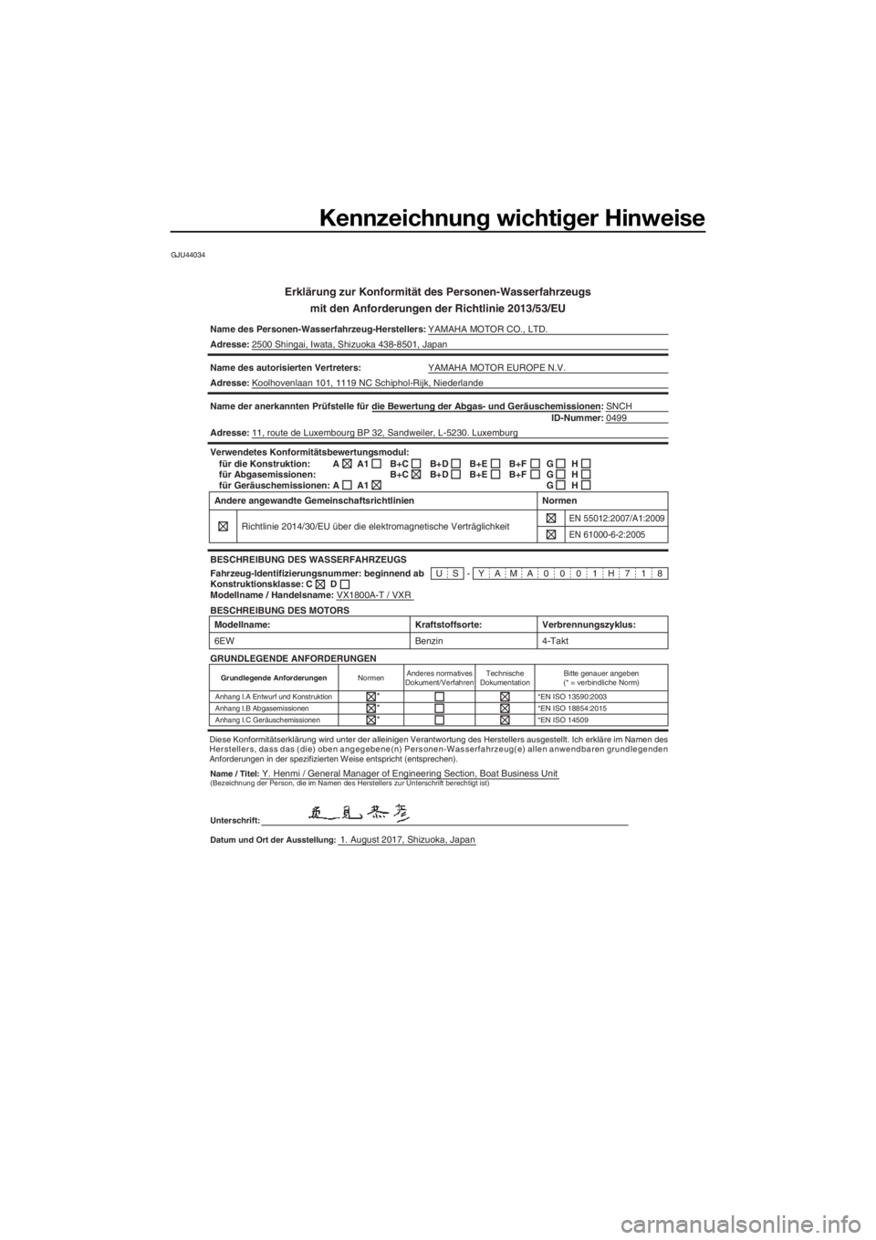 YAMAHA VXR 2018 Betriebsanleitungen (in German) Kennzeichnung wichtiger Hinweise
GJU44034
Erklärung zur Konformität des Personen-Wasserfahrzeugs
mit den Anforderungen der Richtlinie 2013/53/EU
Name des Personen-Wasserfahrzeug-Herstellers:YAMAHA M YAMAHA VXR 2018 Betriebsanleitungen (in German) Kennzeichnung wichtiger Hinweise
GJU44034
Erklärung zur Konformität des Personen-Wasserfahrzeugs
mit den Anforderungen der Richtlinie 2013/53/EU
Name des Personen-Wasserfahrzeug-Herstellers:YAMAHA M