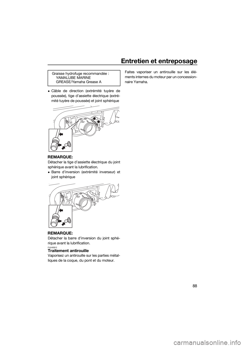 YAMAHA VXR 2018 Notices Demploi (in French) Entretien et entreposage
88
Câble de direction (extrémité tuyère de
poussée), tige d’assiette électrique (extré-
mité tuyère de poussée) et joint sphérique
REMARQUE:
Détacher la tige YAMAHA VXR 2018 Notices Demploi (in French) Entretien et entreposage
88
Câble de direction (extrémité tuyère de
poussée), tige d’assiette électrique (extré-
mité tuyère de poussée) et joint sphérique
REMARQUE:
Détacher la tige