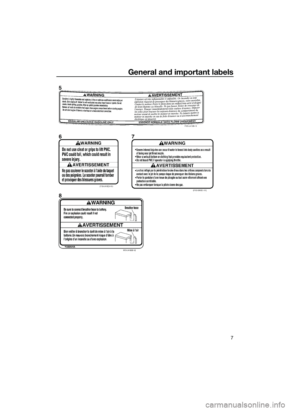YAMAHA VXR 2014 User Guide General and important labels
7
UF2M73E0.book Page 7 Friday, August 2, 2013 11:28 AM YAMAHA VXR 2014 User Guide General and important labels
7
UF2M73E0.book Page 7 Friday, August 2, 2013 11:28 AM