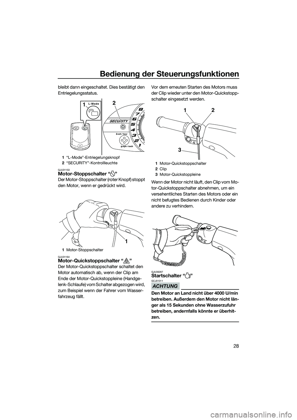 YAMAHA VXR 2014 Betriebsanleitungen (in German) Bedienung der Steuerungsfunktionen
28
bleibt dann eingeschaltet. Dies bestätigt den
Entriegelungsstatus.
GJU31153Motor-Stoppschalter “ ”
Der Motor-Stoppschalter (roter Knopf) stoppt
den Motor, YAMAHA VXR 2014 Betriebsanleitungen (in German) Bedienung der Steuerungsfunktionen
28
bleibt dann eingeschaltet. Dies bestätigt den
Entriegelungsstatus.
GJU31153Motor-Stoppschalter “ ”
Der Motor-Stoppschalter (roter Knopf) stoppt
den Motor,
