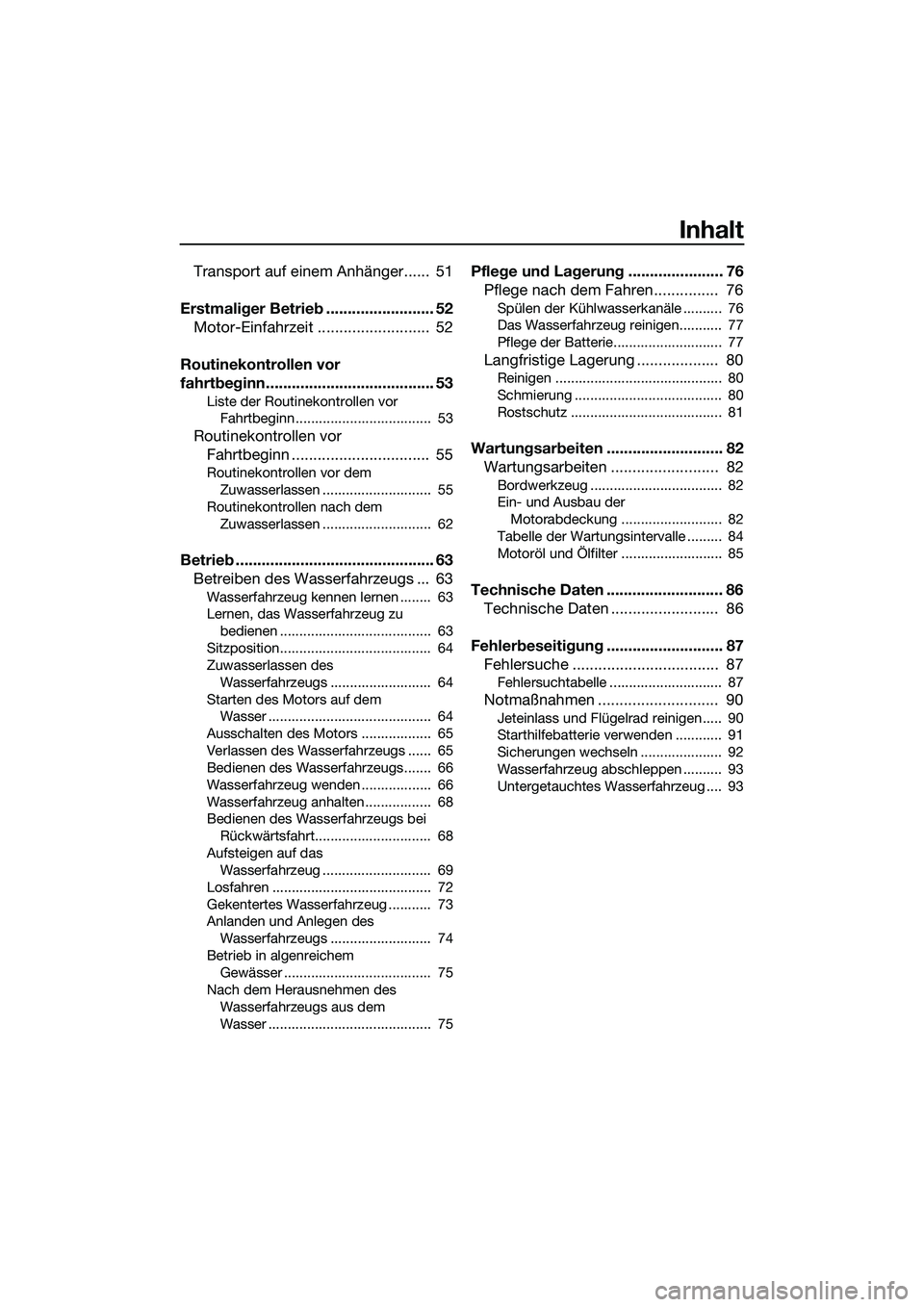 YAMAHA VXS 2014  Betriebsanleitungen (in German) Inhalt
Transport auf einem Anhänger......  51
Erstmaliger Betrieb ......................... 52 Motor-Einfahrzeit ..........................  52
Routinekontrollen vor 
fahrtbeginn.....................