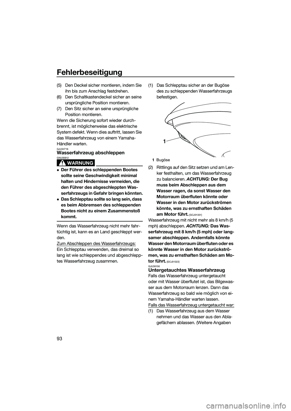 YAMAHA VXR 2014 Betriebsanleitungen (in German) Fehlerbeseitigung
93
(5) Den Deckel sicher montieren, indem Sie ihn bis zum Anschlag festdrehen.
(6) Den Schaltkastendeckel sicher an seine ursprüngliche Position montieren.
(7) Den Sitz sicher an s YAMAHA VXR 2014 Betriebsanleitungen (in German) Fehlerbeseitigung
93
(5) Den Deckel sicher montieren, indem Sie ihn bis zum Anschlag festdrehen.
(6) Den Schaltkastendeckel sicher an seine ursprüngliche Position montieren.
(7) Den Sitz sicher an s