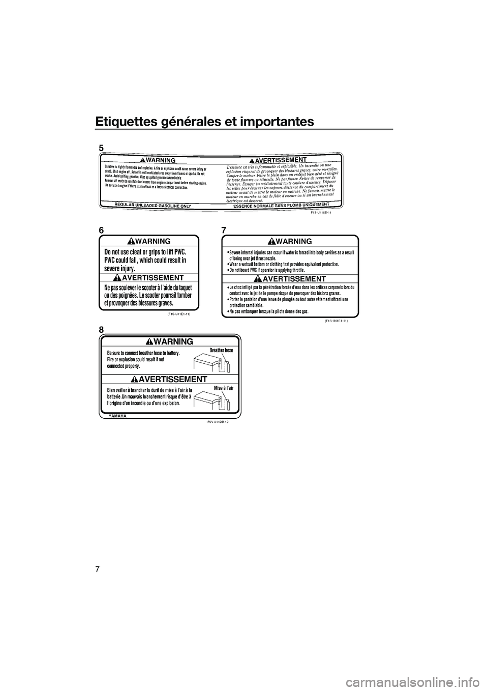 YAMAHA VXR 2014 Notices Demploi (in French) Etiquettes générales et importantes
7
UF2M73F0.book Page 7 Friday, August 2, 2013 11:30 AM YAMAHA VXR 2014 Notices Demploi (in French) Etiquettes générales et importantes
7
UF2M73F0.book Page 7 Friday, August 2, 2013 11:30 AM