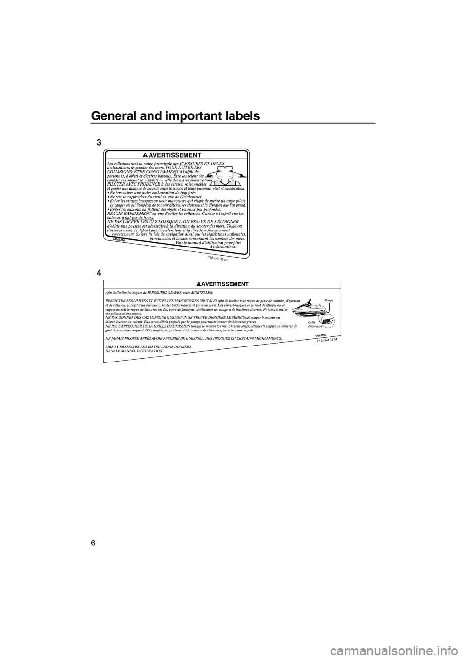 YAMAHA VXS 2012 User Guide General and important labels
6
3
4
UF2M71E0.book  Page 6  Wednesday, June 29, 2011  9:27 AM 