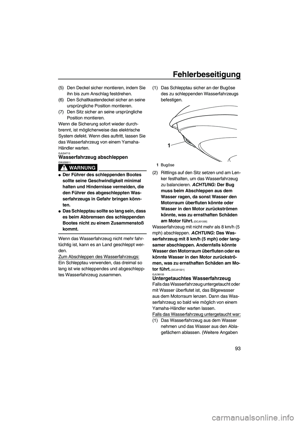 YAMAHA VXR 2012 Betriebsanleitungen (in German) Fehlerbeseitigung
93
(5) Den Deckel sicher montieren, indem Sie
ihn bis zum Anschlag festdrehen.
(6) Den Schaltkastendeckel sicher an seine
ursprüngliche Position montieren.
(7) Den Sitz sicher an YAMAHA VXR 2012 Betriebsanleitungen (in German) Fehlerbeseitigung
93
(5) Den Deckel sicher montieren, indem Sie
ihn bis zum Anschlag festdrehen.
(6) Den Schaltkastendeckel sicher an seine
ursprüngliche Position montieren.
(7) Den Sitz sicher an