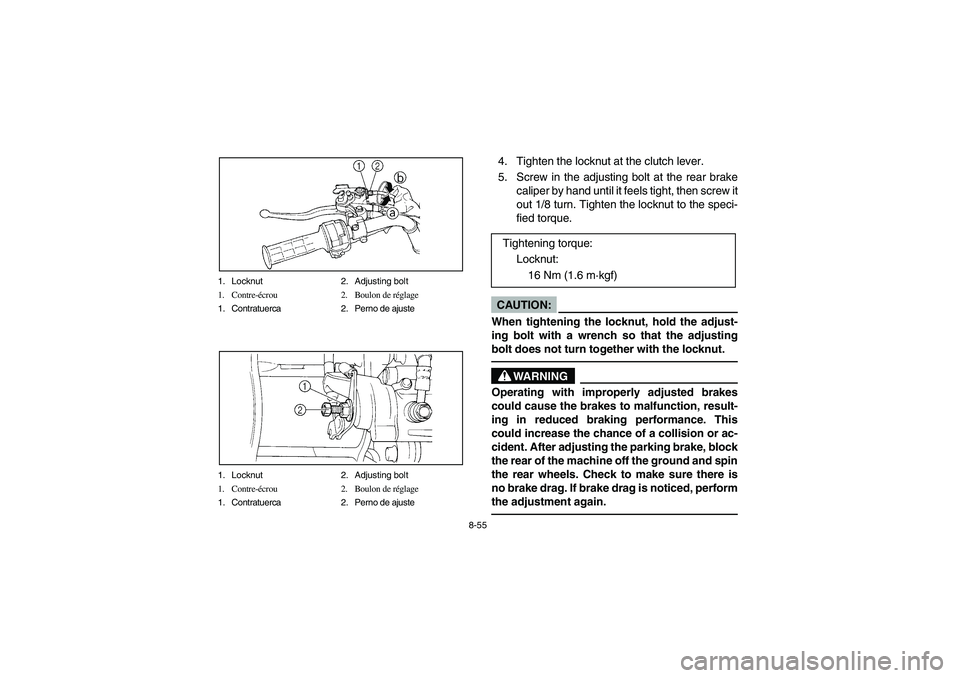 YAMAHA WARRIOR 350 2004  Manuale de Empleo (in Spanish) 8-55 1. Locknut 2. Adjusting bolt
1. Contre-écrou 2. Boulon de réglage
1. Contratuerca 2. Perno de ajuste
1. Locknut 2. Adjusting bolt
1. Contre-écrou 2. Boulon de réglage
1. Contratuerca 2. Perno