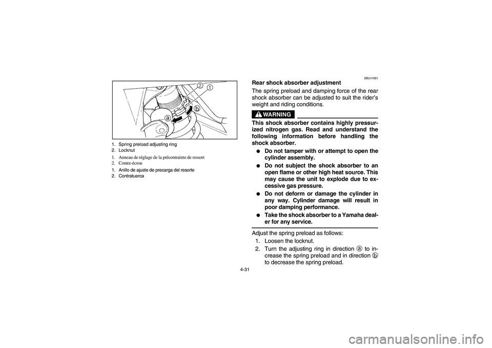 YAMAHA WARRIOR 350 2004  Notices Demploi (in French) 4-31 1. Spring preload adjusting ring
2. Locknut
1. Anneau de réglage de la précontrainte de ressort
2. Contre-écrou
1. Anillo de ajuste de precarga del resorte
2. Contratuerca
EBU11651
Rear shock 