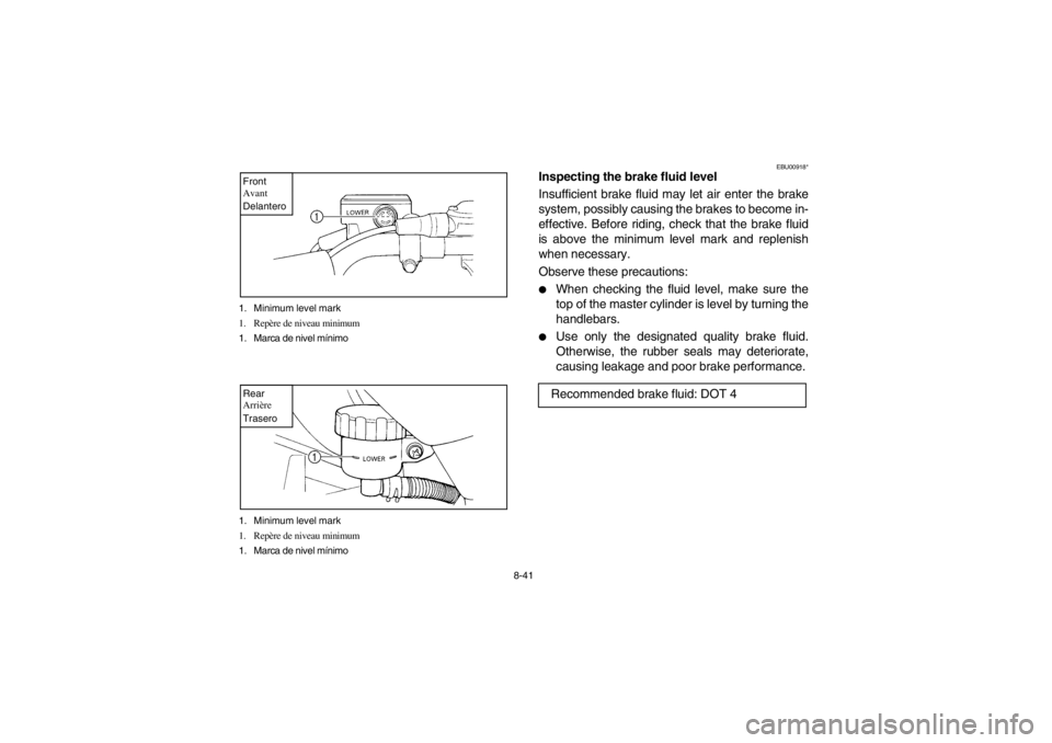 YAMAHA WARRIOR 350 2003  Owners Manual 8-41 1. Minimum level mark
1. Repère de niveau minimum 
1. Marca de nivel mínimo
Front
Avant
Delantero1. Minimum level mark
1. Repère de niveau minimum
1. Marca de nivel mínimoRear
Arrière
Traser