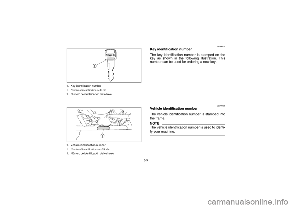 YAMAHA WARRIOR 350 2003 Repair Manual 3-5 1. Key identification number
1. Numéro d’identification de la clé
1. Numero de identificación de la llave
1. Vehicle identification number
1. Numéro d’identification du véhicule
1. Númer