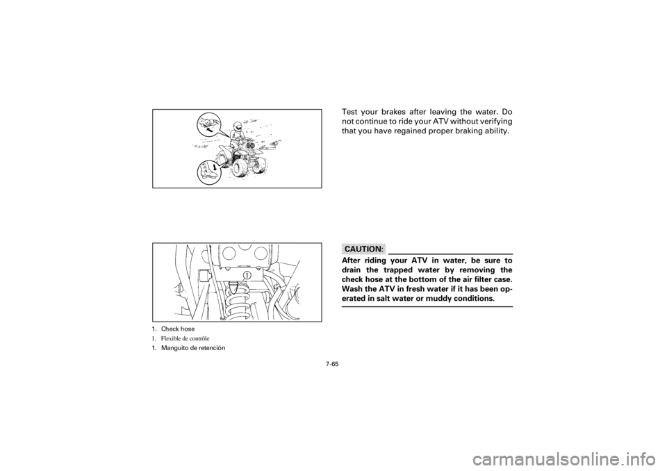 YAMAHA WARRIOR 350 2001 Owners Manual 7-65
Yuki_Data:Yuki_data:Yuki:Yuki_1:ATV:HM00B067_YFM350X-60:YFM350-7.frame
EL
Test your brakes after leaving the water. Do
not continue to ride your ATV without verifying
that you have regained prope YAMAHA WARRIOR 350 2001 Owners Manual 7-65
Yuki_Data:Yuki_data:Yuki:Yuki_1:ATV:HM00B067_YFM350X-60:YFM350-7.frame
EL
Test your brakes after leaving the water. Do
not continue to ride your ATV without verifying
that you have regained prope