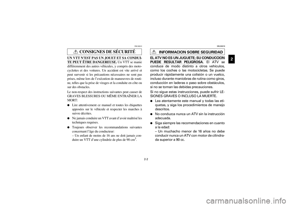 YAMAHA WARRIOR 350 2001  Manuale de Empleo (in Spanish)  
Yuki_Data:Yuki_data:Yuki:Yuki_1:ATV:HM00B067_YFM350X-60:YFM350-2.frame 
2-2 
ER 
1
211111191011
 
FBU00019
CONSIGNES DE SÉCURITÉ
 
UN VTT N’EST PAS UN JOUET ET SA CONDUI-
TE PEUT ÊTRE DANGEREUS