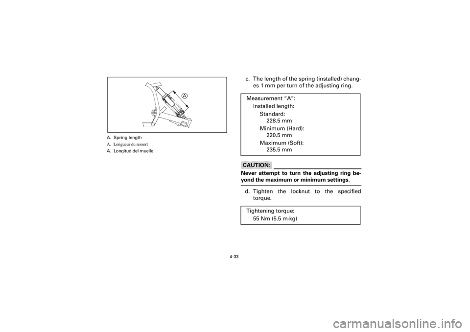 YAMAHA WARRIOR 350 2001  Manuale de Empleo (in Spanish) 4-33
Yuki_Data:Yuki_data:Yuki:Yuki_1:ATV:HM00B067_YFM350X-60:YFM350-4.frame
EL
c. The length of the spring (installed) chang-
es 1 mm per turn of the adjusting ring.CAUTION:Never attempt to turn the a