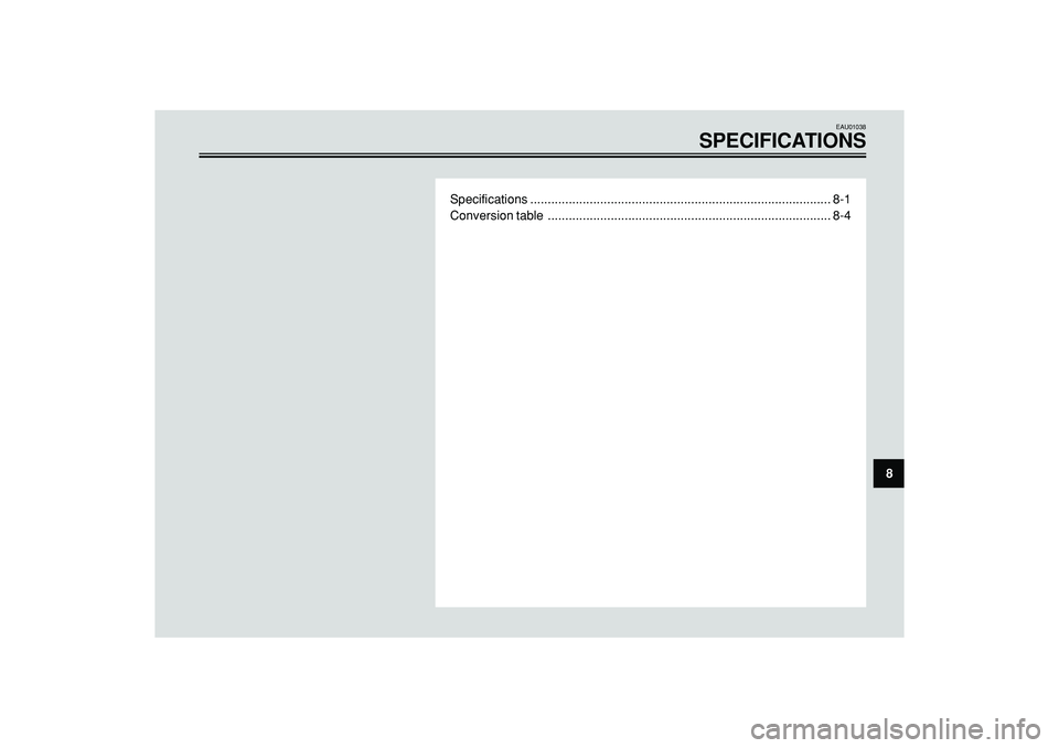 YAMAHA WHY 50 2003 Repair Manual EAU01038
SPECIFICATIONS
Specifications ...................................................................................... 8-1
Conversion table .....................................................