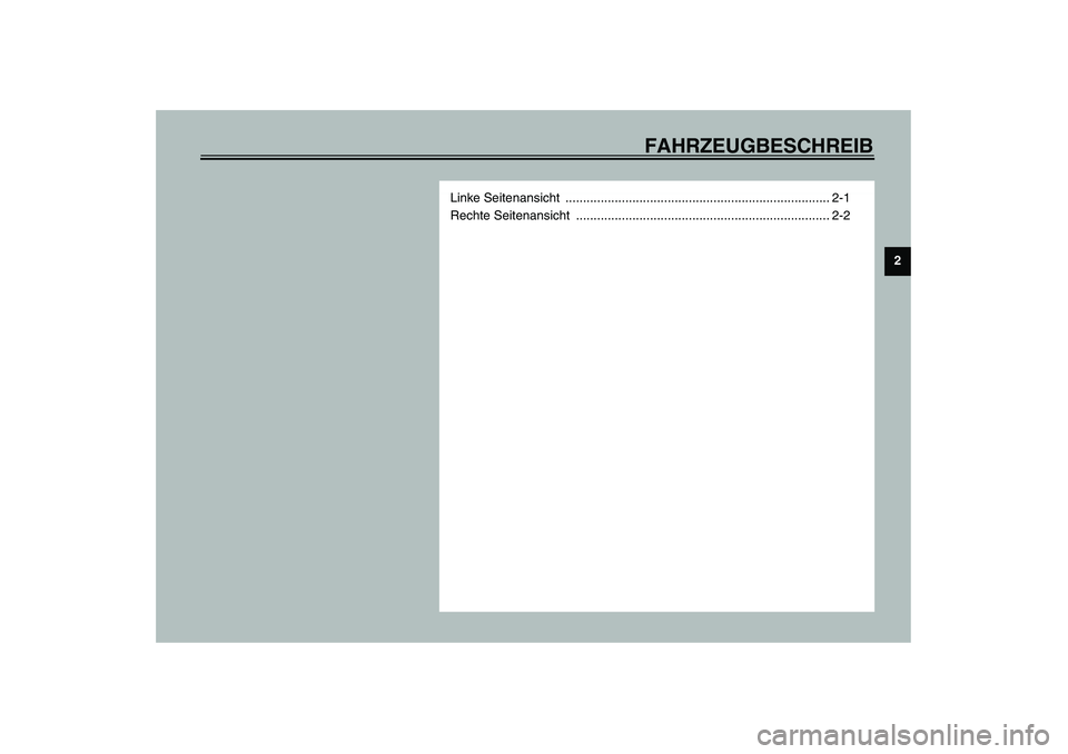 YAMAHA WHY 50 2003  Betriebsanleitungen (in German) FAHRZEUGBESCHREIB
2
Linke Seitenansicht  ........................................................................... 2-1
Rechte Seitenansicht  .........................................................